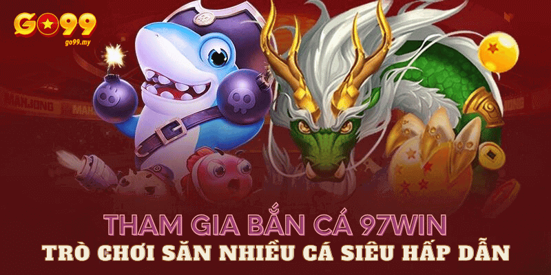 Bắn cá 97win tại Go99