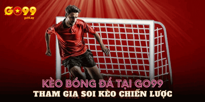 kèo bóng đá tại Go99